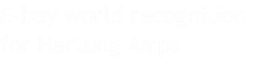 E-bay world recognition
for Hartung Amps